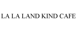 LA LA LAND KIND CAFE trademark