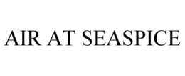 AIR AT SEASPICE trademark