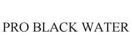 PRO BLACK WATER trademark