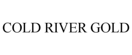 COLD RIVER GOLD trademark