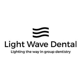 LIGHT WAVE DENTAL LIGHTING THE WAY IN GROUP DENTISTRY trademark