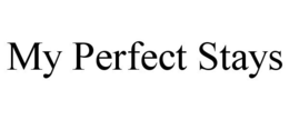 MY PERFECT STAYS trademark