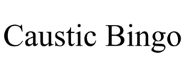CAUSTIC BINGO trademark