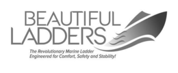BEAUTIFUL LADDERS THE REVOLUTIONARY MARINE LADDER ENGINEERED FOR COMFORT, SAFETY AND STABILITY! trademark