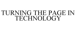 TURNING THE PAGE IN TECHNOLOGY trademark