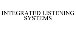 INTEGRATED LISTENING SYSTEMS trademark
