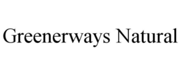 GREENERWAYS NATURAL trademark