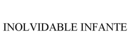 INOLVIDABLE INFANTE trademark