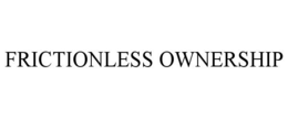 FRICTIONLESS OWNERSHIP trademark