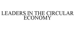 LEADERS IN THE CIRCULAR ECONOMY trademark