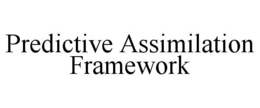 PREDICTIVE ASSIMILATION FRAMEWORK trademark