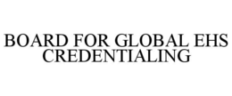 BOARD FOR GLOBAL EHS CREDENTIALING trademark