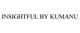 INSIGHTFUL BY KUMANU trademark