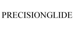 PRECISIONGLIDE trademark