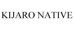 KIJARO NATIVE trademark