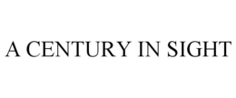A CENTURY IN SIGHT trademark