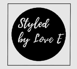STYLED BY LOVE E trademark