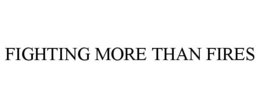 FIGHTING MORE THAN FIRES trademark