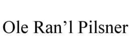 OLE RAN'L PILSNER trademark