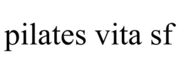 PILATES VITA SF trademark