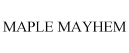 MAPLE MAYHEM trademark