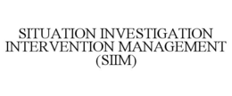 SITUATION INVESTIGATION INTERVENTION MANAGEMENT (SIIM) trademark