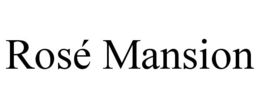 ROSÉ MANSION trademark