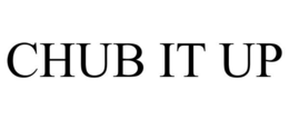 CHUB IT UP trademark