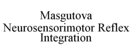 MASGUTOVA NEUROSENSORIMOTOR REFLEX INTEGRATION trademark