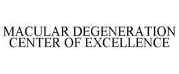 MACULAR DEGENERATION CENTER OF EXCELLENCE trademark