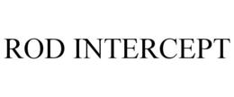 ROD INTERCEPT trademark