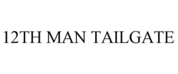 12TH MAN TAILGATE trademark