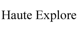 HAUTE EXPLORE trademark