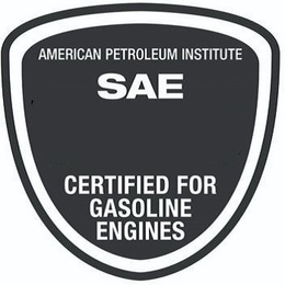AMERICAN PETROLEUM INSTITUTE SAE CERTIFIED FOR GASOLINE ENGINES trademark