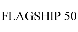 FLAGSHIP 50 trademark