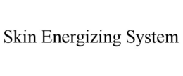 SKIN ENERGIZING SYSTEM trademark