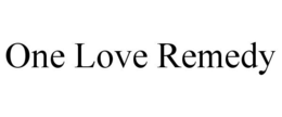 ONE LOVE REMEDY trademark