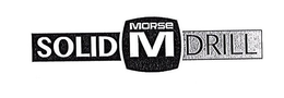 M MORSE SOLID DRILL trademark