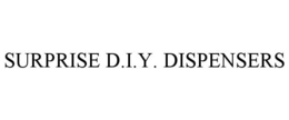 SURPRISE D.I.Y. DISPENSERS trademark