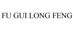 FU GUI LONG FENG trademark