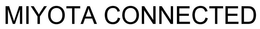 MIYOTA CONNECTED trademark