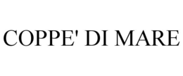 COPPE' DI MARE trademark