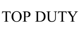 TOP DUTY trademark