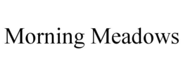 MORNING MEADOWS trademark