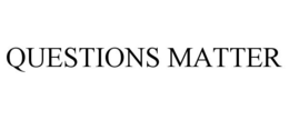 QUESTIONS MATTER trademark