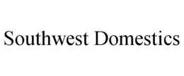 SOUTHWEST DOMESTICS trademark