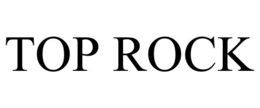 TOP ROCK trademark