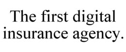THE FIRST DIGITAL INSURANCE AGENCY. trademark