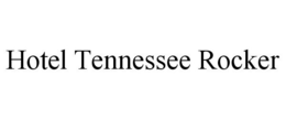 HOTEL TENNESSEE ROCKER trademark