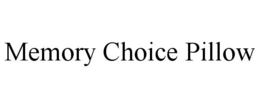 MEMORY CHOICE PILLOW trademark
